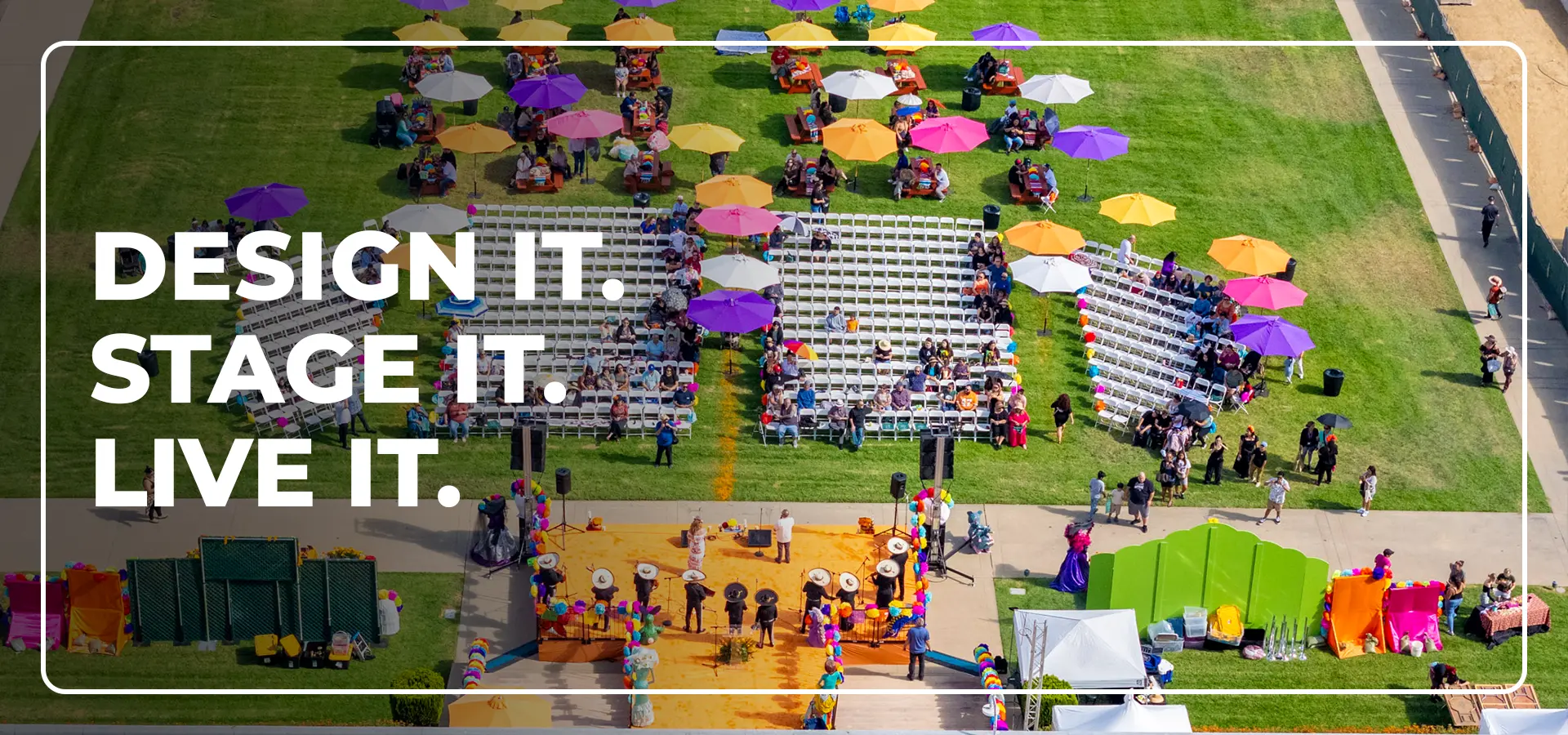 Design it. Stage it. Live it.